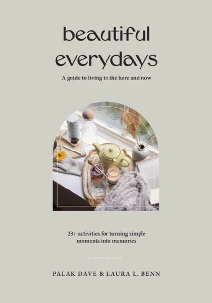 Beautiful Everydays: A Guide to Living in the Here and Now